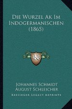 Die Wurzel Ak Im Indogermanischen (1865)