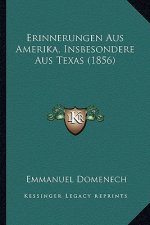 Erinnerungen Aus Amerika, Insbesondere Aus Texas (1856)