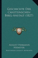 Geschichte Der Cansteinschen Bibel-Anstalt (1827)