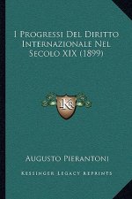 I Progressi Del Diritto Internazionale Nel Secolo XIX (1899)