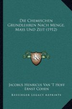 Die Chemischen Grundlehren Nach Menge, Mass Und Zeit (1912)