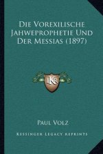Die Vorexilische Jahweprophetie Und Der Messias (1897)