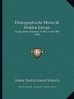 Ethnographische Musea In Midden-Europa: Verslag Eener Studiereis 19 Mei-31 Juli 1895 (1896)