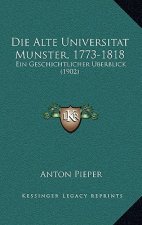 Alte Universitat Munster, 1773-1818: Ein Geschichtlicher Berblick (1902)