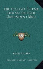 Die Ecclesia Petena Der Salzburger Urkunden (1866)