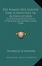 Die Namen Der Schiffe Und Schiffsteile Im Altenglischen: Eine Kulturgeschichtlich-Etymologische Untersuchung (1908)