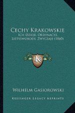 Cechy Krakowskie: Ich Dzieje, Ordynacye, Listyswobody, Zwyczaje (1860)