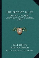 Die Predigt Im 19 Jahrhundert: Und Unser Volk Und Die Bibel (1903)