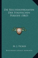 Die Reichshofbeamten Der Staufischen Periode (1863)