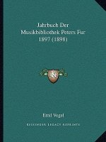 Jahrbuch Der Musikbibliothek Peters Fur 1897 (1898)