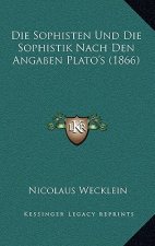 Die Sophisten Und Die Sophistik Nach Den Angaben Plato's (1866)