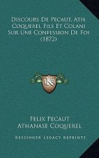 Discours De Pecaut, Ath. Coquerel Fils Et Colani Sur Une Confession De Foi (1872)
