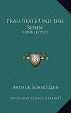 Frau Beate Und Ihr Sohn: Novelle (1922)