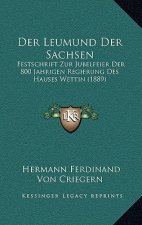 Der Leumund Der Sachsen: Festschrift Zur Jubelfeier Der 800 Jahrigen Regierung Des Hauses Wettin (1889)