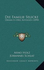 Die Familie Selicke: Drama In Drei Aufzugen (1890)