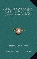 Gedichte Vom Hausrat Aus Dem XV Und XVI Jahrhundert (1899)