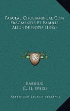 Fabulae Choliambicae Cum Fragmentis Et Fabulis Aliunde Notis (1845)