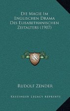 Die Magie Im Englischen Drama Des Elisabethanischen Zeitalters (1907)