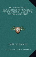 Die Synonyma Im Beowulfsliede Mit Rucksicht Auf Composition Und Poetik Des Gedichtes (1882)