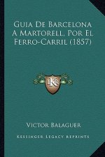 Guia de Barcelona a Martorell, Por El Ferro-Carril (1857)