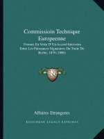 Commissioin Technique Europeenne: Formee En Vertu D'Un Accord Intervenu Entre Les Puissances Signataires Du Traite De Berlin, 1879 (1880)