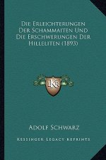 Die Erleichterungen Der Schammaiten Und Die Erschwerungen Der Hilleliten (1893)