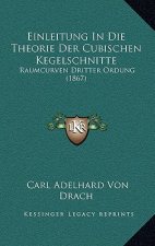 Einleitung In Die Theorie Der Cubischen Kegelschnitte: Raumcurven Dritter Ordung (1867)