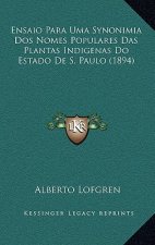 Ensaio Para Uma Synonimia Dos Nomes Populares Das Plantas Indigenas Do Estado De S. Paulo (1894)