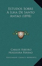 Estudos Sobre A Ilha De Santo Antao (1898)