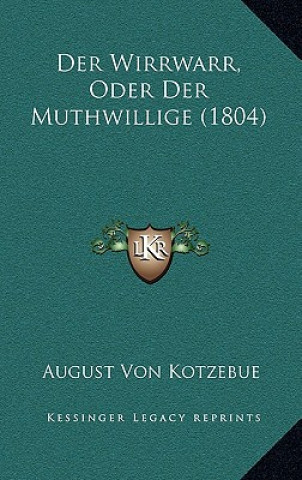 Der Wirrwarr, Oder Der Muthwillige (1804)