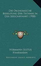 Die Okonomische Bedeutung Der Technik In Der Seeschiffahrt (1908)