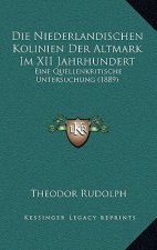 Die Niederlandischen Kolinien Der Altmark Im XII Jahrhundert: Eine Quellenkritische Untersuchung (1889)