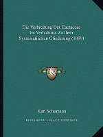 Die Verbreitung Der Cactaceae Im Verhaltniss Zu Ihrer Systematischen Gliederung (1899)