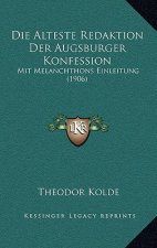 Die Alteste Redaktion Der Augsburger Konfession: Mit Melanchthons Einleitung (1906)