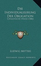 Die Individualisirung Der Obligation: Civilistische Studie (1886)