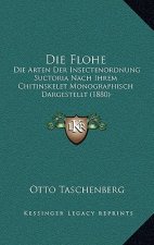 Die Flohe: Die Arten Der Insectenordnung Suctoria Nach Ihrem Chitinskelet Monographisch Dargestellt (1880)
