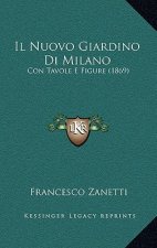 Il Nuovo Giardino Di Milano: Con Tavole E Figure (1869)