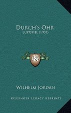 Durch's Ohr: Lustspiel (1901)