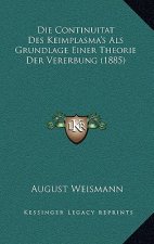 Die Continuitat Des Keimplasma's Als Grundlage Einer Theorie Der Vererbung (1885)