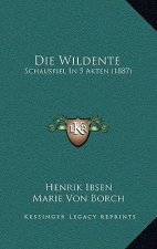 Die Wildente: Schauspiel In 5 Akten (1887)