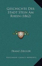 Geschichte Der Stadt Stein Am Rhein (1862)