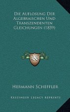 Die Auflosung Der Algebraischen Und Transzendenten Gleichungen (1859)