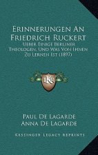 Erinnerungen An Friedrich Ruckert: Ueber Einige Berliner Theologen, Und Was Von Ihnen Zu Lernen Ist (1897)