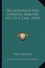 Die Aufstande Der Unfreien Arbeiter 143-129 V. Chr. (1874)
