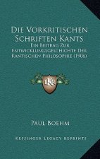 Die Vorkritischen Schriften Kants: Ein Beitrag Zur Entwicklungsgeschichte Der Kantischen Philosophie (1906)