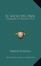 El Socio Del Papa: Commedia In Tre Atti (1912)