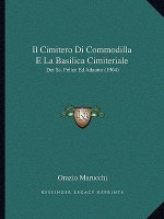 Il Cimitero Di Commodilla E La Basilica Cimiteriale: Dei Ss. Felice Ed Adautto (1904)