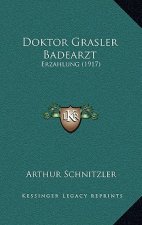Doktor Grasler Badearzt: Erzahlung (1917)