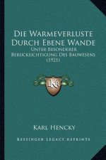 Die Warmeverluste Durch Ebene Wande: Unter Besonderer Berucksichtigung Des Bauwesens (1921)