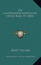 Die Landfriedensverfassung Unter Karl IV (1883)